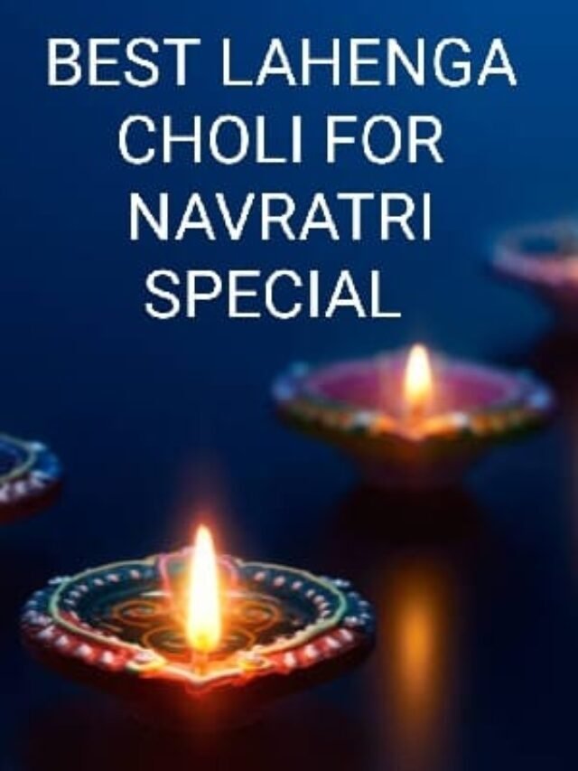 BEST LAHENGA CHOLI FOR NAVRATRI SPECIAL